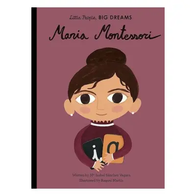 Little People, Big Dreams: Maria Montessori - Isabel Sánchez Vergara