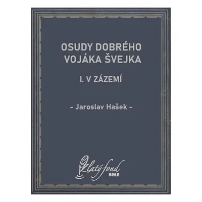 Osudy dobrého vojáka Švejka I - Jaroslav Hašek