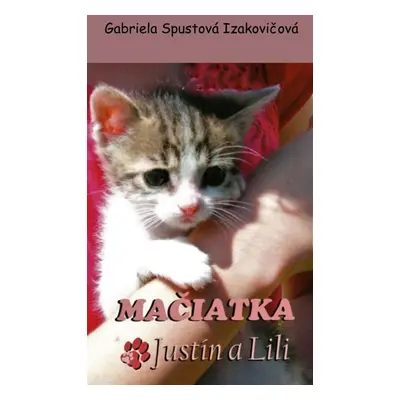 Mačiatka Justín a Lili - Gabriela Spustová Izakovičová