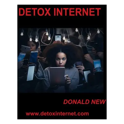 DETOX INTERNET - Donald New