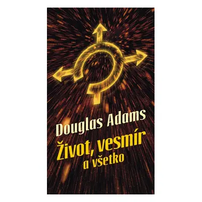 Život, vesmír a všetko - Douglas Adams