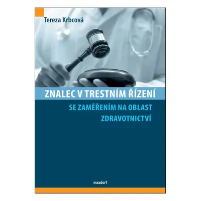 Znalec v trestním řízení se zaměřením na oblast zdravotnictví - Tereza Krbcová