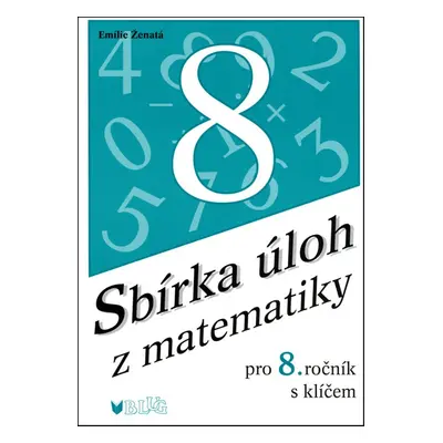 Sbírka úloh z matematiky pro 8. ročník s klíčem - Emilie Ženatá