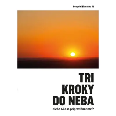 Tri kroky do neba alebo Ako sa pripraviť na smrť - SJ