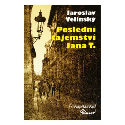 Poslední tajemství Jana T. - Jaroslav Velinský