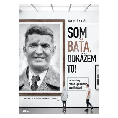 Som Baťa, dokážem to! - Jozef Banáš