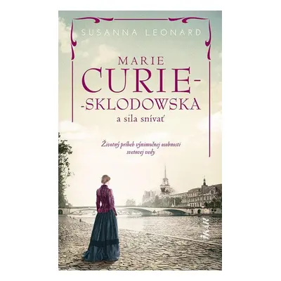 Marie Curie-Sklodowská a sila snívať - Susanna Leonard