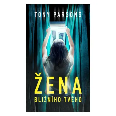 Žena bližního tvého - Tony Parsons