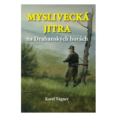 Myslivecká jitra na Drahanských horách - Karel Vágner