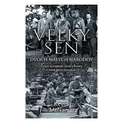 Veľký sen dvoch malých národov - Kevin J. McNamara