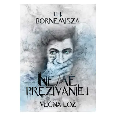 Večná lož - Nemé prežívanie I. - H.J. Bornemisza