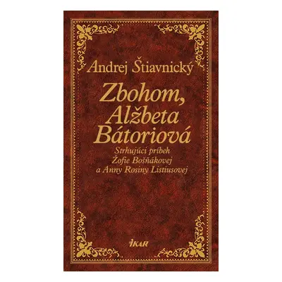 Zbohom, Alžbeta Bátoriová - Andrej Štiavnický