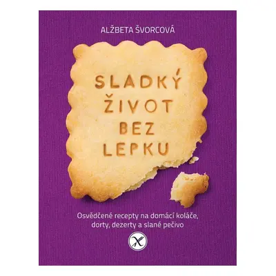 Sladký život bez lepku - Alžbeta Švorcová