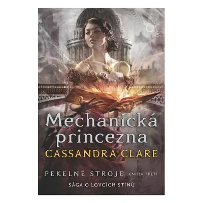 Pekelné stroje 3: Mechanická princezna - Cassandra Clare