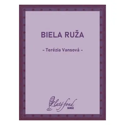 Biela ruža - Terézia Vansová