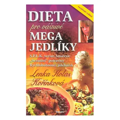 Dieta pro Vášnivé megajedlíky - Lenka Kořínková