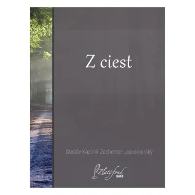 Z ciest - Gustáv Kazimír Zechenter-Laskomerský