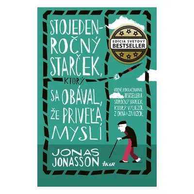 Stojedenročný starček, ktorý sa obával, že priveľa myslí - Jonas Jonasson