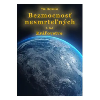 Bezmocnosť nesmrteľných - Kráľovstvo - Yan Mayerski