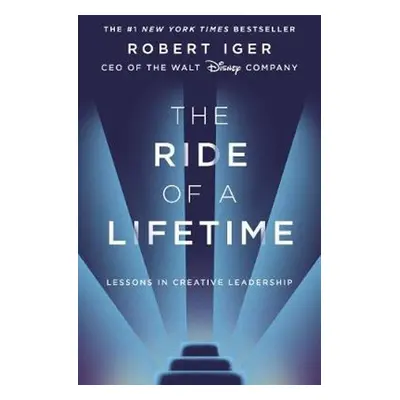 The Ride of a Lifetime - Robert Iger