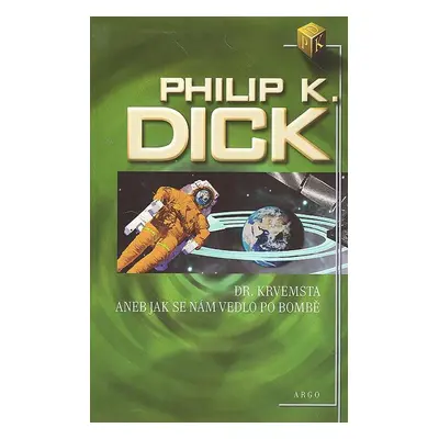 Dr. Krvemsta aneb Jak se nám vedlo po bombě - Philip K. Dick