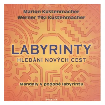 Labyrinty Hledání nových cest - Marion Küstenmacher