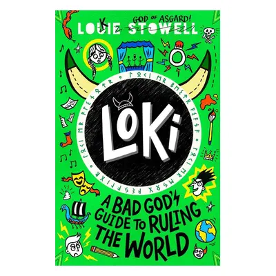 Loki: A Bad God's Guide to Ruling the World - Louie Stowell