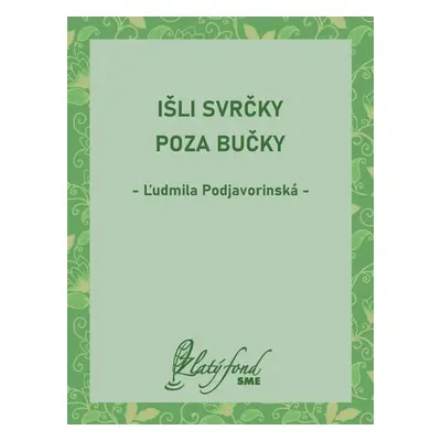 Išli svrčky poza bučky - Ľudmila Podjavorinská