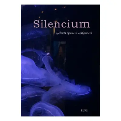 Silencium - Gabriela Spustová Izakovičová