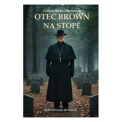 Otec Brown na stopě - Gilbert Keith Chesterton