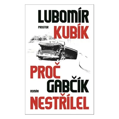 Proč Gabčík nestřílel - Lubomír Kubík