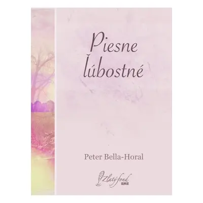 Piesne ľúbostné - Peter Bella-Horal