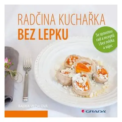 Radčina kuchařka bez lepku - Radka Vrzalová