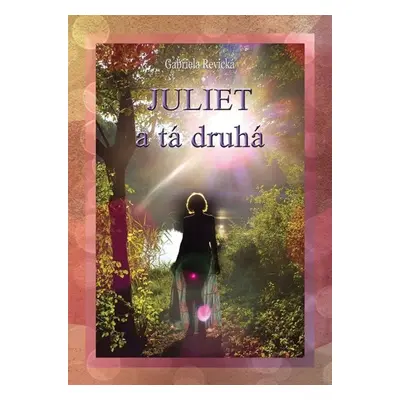 Juliet a tá druhá - Gabriela Revická