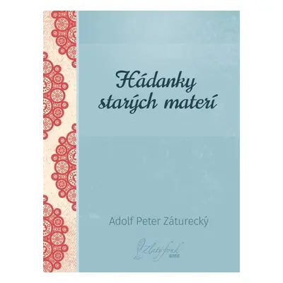 Hádanky starých materí - Peter Adolf Záturecký