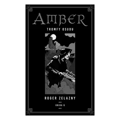 Kroniky Amberu 6 - Roger Zelazny