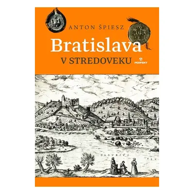 Bratislava v stredoveku - Anton Špiesz