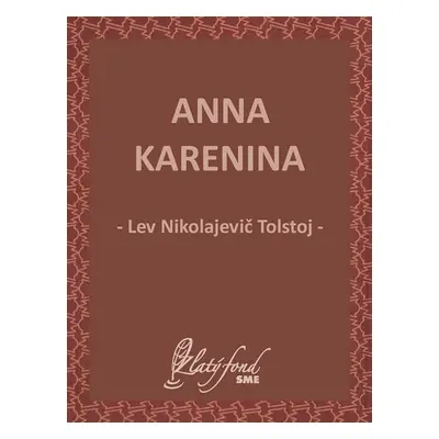 Anna Karenina - Lev Nikolajevič Tolstoj