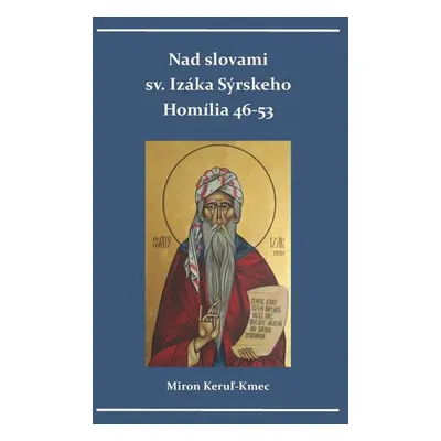 Nad slovami sv. Izáka Sýrskeho - Miron Keruľ-Kmec st.