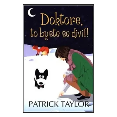 Doktore, to byste se divil! - Patrick Taylor