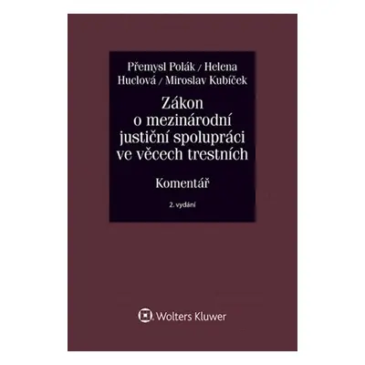 Zákon o mezinárodní justiční spolupráci ve věcech trestních - Helena Huclová