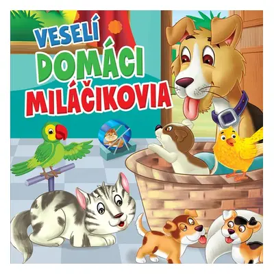 Veselí domáci miláčikovia - Autor Neuveden