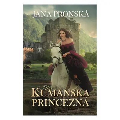 Kumánska princezná - Jana Pronská