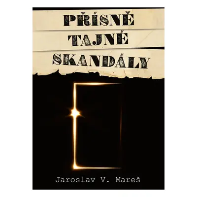 Přísně tajné skandály - Jaroslav Mareš