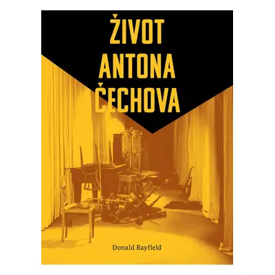 Život Antona Čechova - Donald Rayfield