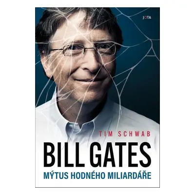 Bill Gates Mýtus hodného miliardáře - Tim Schwab