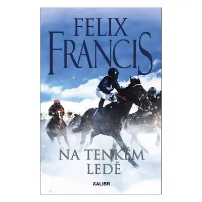 Na tenkém ledě - Felix Francis