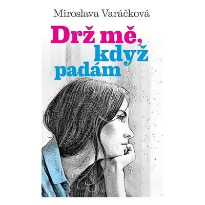 Drž mě, když padám - Miroslava Varáčková