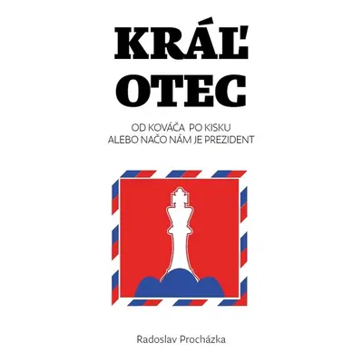 Kráľ otec - Radoslav Procházka