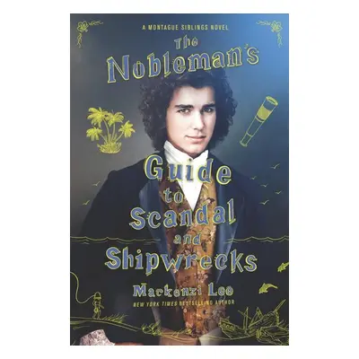 The Nobleman's Guide to Scandal and Shipwrecks - Mackenzi Lee